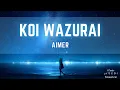 Download Lagu Aimer - Koi wazurai  Lyrics コイワズライ(中日羅馬歌詞)
