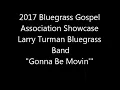 "Gonna Be Movin" - Larry Turman Bluegrass Gospel Band