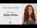 Paint Colour Review Benjamin Moore Ballet White OC-9