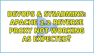DevOps SysAdmins Apache 2 2 reverse proxy not working as expected 2 Solutions