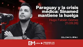 Paraguay y la crisis médica: Sinamed mantiene la huelga – Hugo Fabián Gómez (11.09.26)