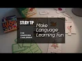 Make Language Learning Fun Foreign Language Study Tip