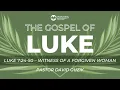 Luke 7 24-50 - Witness of a Forgiven Woman