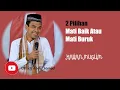 2 Pilihan Mati Baik Atau Mati Buruk - UAS