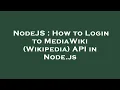 NodeJS How to Login to MediaWiki Wikipedia API in Node js