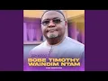 Lagu Bobe Timothy Waindim Ntam