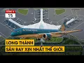 Ngạo nghễ: Boeing 787 hạ cánh xuống Long Thành. Việt Nam có sân bay tiêu chuẩn cao nhất thế giới.