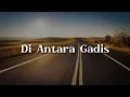 Download Lagu Di Antara Gadis (Lirik)  - Dinamik,  MAY,  Spring || Mix Lirik