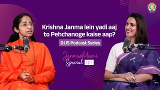 Krishna Janma Lein Yadi Aaj to Pehchanoge Kaise Aap Ep1| #DJJSJanmashtami 36.0 | Spl Podcast Series