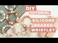 Silicone Beaded Wristlet Tutorial Comprehensive DIY with Tips