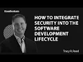 Randlesham Tracy R Reed - How to Integrate Security Into the Software Development Lifecycle