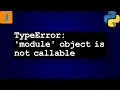 TypeError module object is not callable