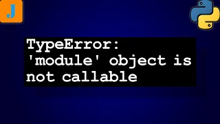 TypeError module object is not callable