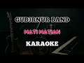 Lagu Gubernur Band - Mati Matian (KARAOKE)