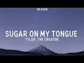 Tyler, The Creator - Sugar On My Tongue (8D Audio)