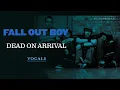 Fall Out Boy - Dead On Arrival | Vocals/Acapella