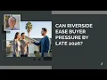 Can Riverside Ease Buyer Pressure by Late 2026