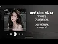 Lagu Có Mình Và Ta Lofi - Một Sương Hai Nắng Dãi Dầu Cùng Nhau TikTok - Nhạc Chill TikTok Triệu View 2025