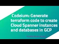 Codeium Generate terraform code to create Cloud Spanner instances and databases in GCP