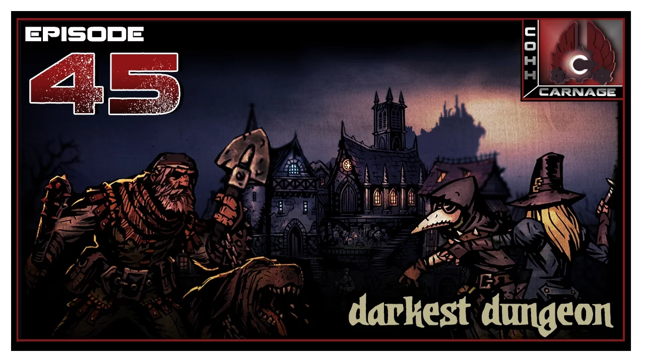 CohhCarnage Plays Darkest Dungeon - Episode 45