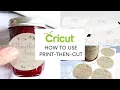 How To Use Cricut Print Then Cut DIY Labels and Stickers