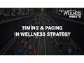 Timing and Pacing in Health Wellness Strategy April 6 2017