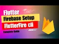 Flutter Firebase Setup Made Easy with FlutterFire CLI
