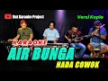 Download Lagu AIR BUNGA KARAOKE NADA COWOK / PRIA (RITA SUGIARTO) VERSI KOPLO