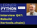 Python interview question Rebuild itertools chain