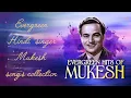 Lagu Evergreen Hindi  singer Mukesh song's collection Hindi old song 