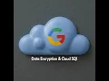 14 - Data Encryption in GCP Cloud SQL Demo