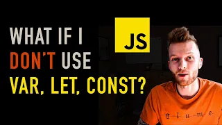 Declaring Variables without Var Let Const - What Would Happen