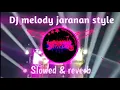 Download Lagu DJ melody jaranan style slowed \u0026 reverb