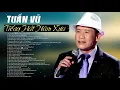 Download Lagu Tuấn Vũ Tuyển Chọn 30 Ca Khúc Nhạc Vàng Bất Hủ Nghe Hoài Không Chán