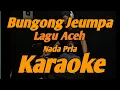 Download Lagu Bungong Jeumpa Karaoke Nada Pria Lagu Aceh