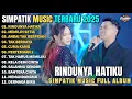 Download Lagu RINDUNYA HATIKU - MEMILIH SETIA - ANDAI TAK BERPISAH - SIMPATIK MUSIC FULL ALBUM TERBARU 2025