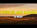 Download Lagu D'MASIV - Pergilah Kasih Lyrics