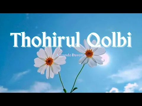 Download MP3 THOHIRUL QOLBI LIRIK ARAB & LATIN || ADZANDO DAVEMA COVER