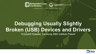 Debugging Usually Slightly Broken USB Devices and Drivers - Krzysztof Opasiak Samsung