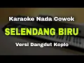 Download Lagu SELENDANG BIRU || KARAOKE KOPLO NADA COWOK