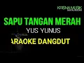 SAPU TANGAN MERAH KARAOKE DANGDUT ORIGINAL HD AUDIO