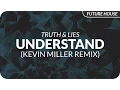 Download Lagu Truth \u0026 Lies - Understand (Kevin Miller Remix)