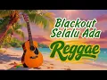 Lagu Selalu Ada – Blackout | Reggae Cover Santai Bikin Adem 🌴 