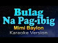 Download Lagu BULAG NA PAG-IBIG - Mimi Baylon (Karaoke Version)