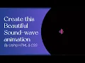 Simple Beautiful Sound Wave Loading Animation Using HTML and CSS