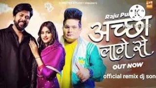aacha lage se mp3 song download pagalworld raju punjabi