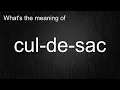 What s the meaning of cul-de-sac How to pronounce cul-de-sac
