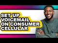 How to Set Up Voicemail on Consumer Cellular only Way