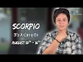SCORPIO - It s A Carry On AUGUST 10TH