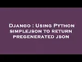 Django Using Python simplejson to return pregenerated json